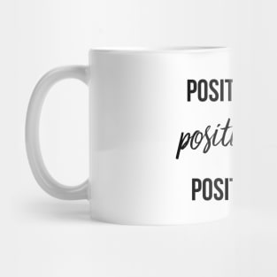 Positive Mind Positive Vibes Positive Life Mug